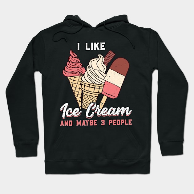 I like Ice Cream and maybe 3 people Hoodie by Peco-Designs